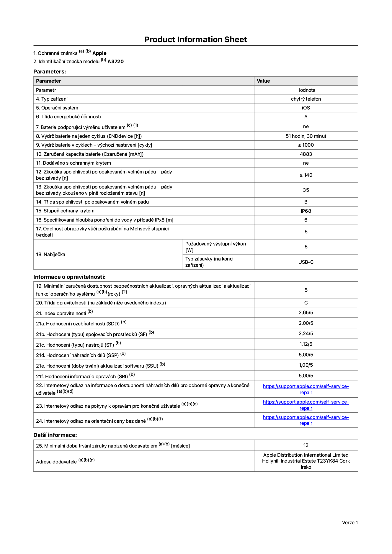 Informační list výrobku iPhone Duo, model A3720. Dodala společnost Apple Distribution International Limited, Hollyhill Industrial Estate. Cork, Irsko T23 YK84. Typ zařízení: smartphone. Operační systém: iOS. Třída energetické účinnosti: A. Baterie vyměnitelná uživatelem: ne. Výdrž baterie na jeden cyklus: 51 hodin 30 minut. Výdrž baterie v cyklech – výchozí nastavení: ≥ 1 000. Zaručená kapacita baterie: 4 883 mAh. Dodáváno s ochranným krytem: ne. Zkouška spolehlivosti po opakovaném volném pádu – pády bez závady: ≥ 140. Zkouška spolehlivosti po opakovaném volném pádu – pády bez závady, zkoušeno v plně rozloženém stavu: 35. Třída spolehlivosti po opakovaném volném pádu: B. Stupeň krytí: IP68. Specifikovaná hloubka ponoření do vody v případě IPx8: 6 metrů. Odolnost obrazovky vůči poškrábání na Mohsově stupnici tvrdosti: 5. Požadovaný výstupní výkon nabíječky: 5 W. Typ nabíjecí zásuvky (na konci zařízení): USB‑C. Minimální zaručená dostupnost bezpečnostních aktualizací, opravných aktualizací a aktualizací funkcí operačního systému: 5 let. Třída opravitelnosti: C. Index opravitelnosti: 2,65/5. Hodnocení rozebíratelnosti (SDD): 2,00/5. Hodnocení spojovacích prostředků: 2,24/5. Hodnocení nástrojů: 1,12/5. Hodnocení náhradních dílů: 5,00/5. Hodnocení aktualizací softwaru: 1,00/5. Hodnocení informací o opravách: 5,00/5. Internetový odkaz na informace o dostupnosti náhradních dílů pro odborné opravny a konečné uživatele: https://support.apple.com/self-service-repair. Internetový odkaz na pokyny k opravám pro konečné uživatele: https://support.apple.com/self-service-repair. Internetový odkaz na orientační ceny bez daně: https://support.apple.com/self-service-repair. Je nabízena obecná 12měsíční záruka.