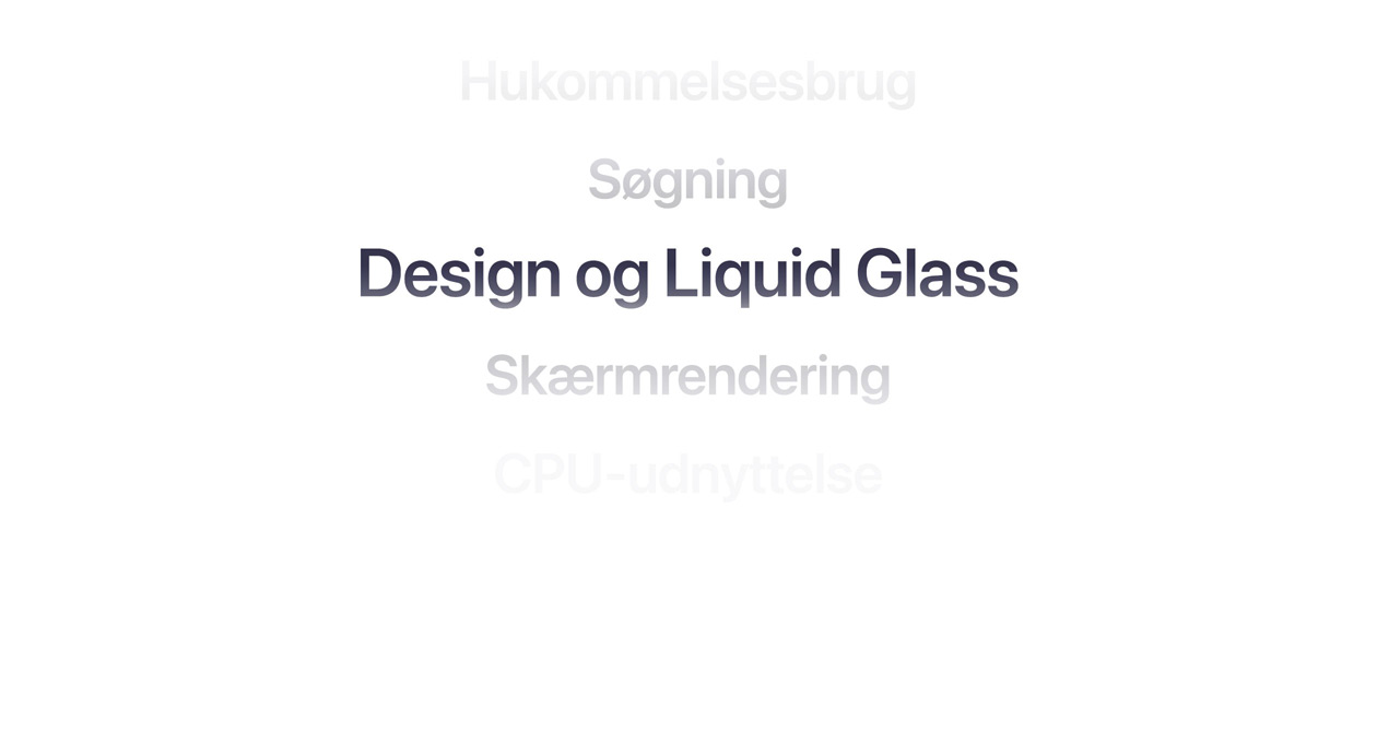 Tekst, der viser mange forskellige OS-forbedringer, inklusive hukommelsesbrug, søgning, design og Liquid Glass, skærmgengivelse og CPU-udnyttelse