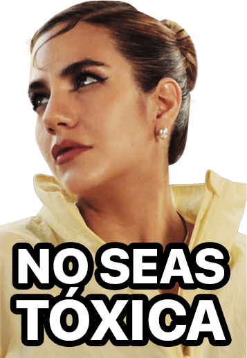 No seas tóxica